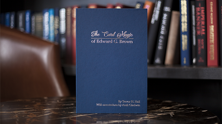 The Card Magic of Edward G. Brown by Trevor H. Hall and Andi Gladwin